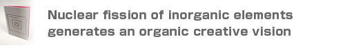 Nuclear fission of inorganic elements generates an organic creative vision